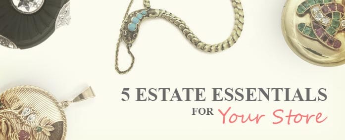 5 Estate Jewelry Essentials for Your Store