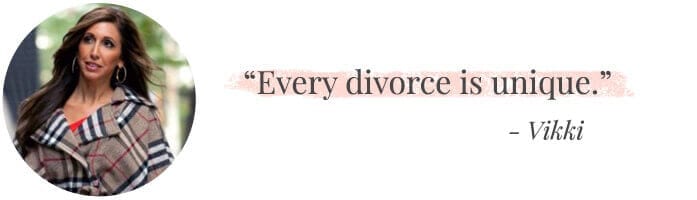 "Every divorce is unique." -Vikki