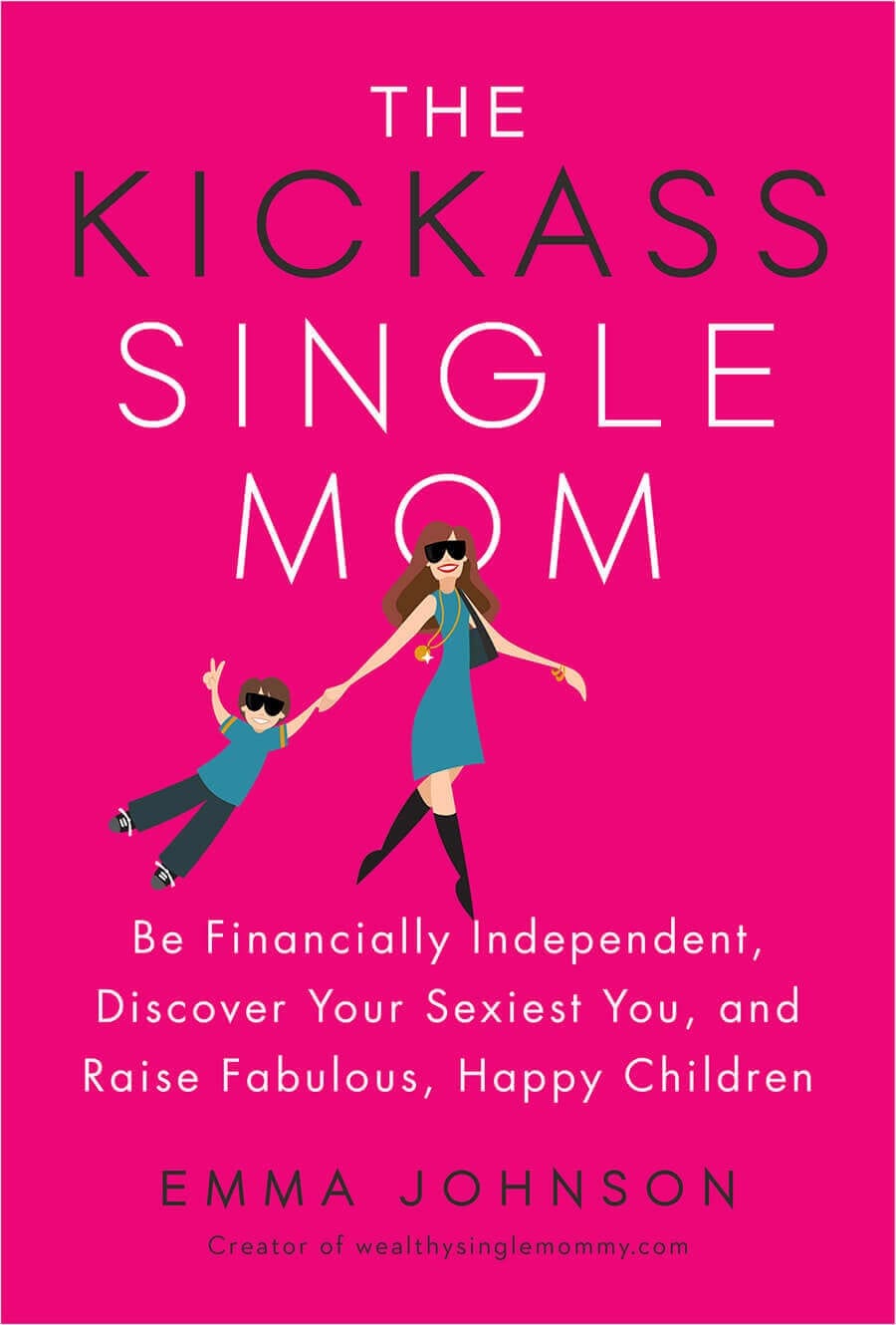 The Kickass Single Mom. By Emma Johnson.