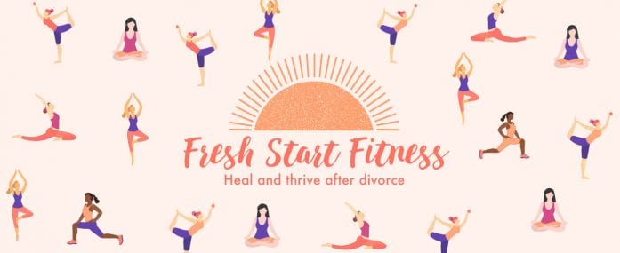 Fresh Start Fitness, a 5-Step Program to Heal and Thrive After Divorce
