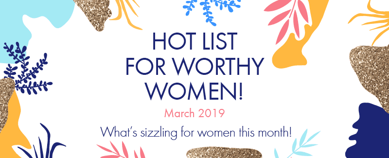 Worthy’s March 2019 Hot List: Gloria Bell, Queer Eye & Your Best Jewelry Hack