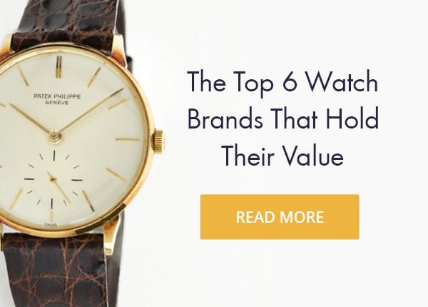 Top 6 Watch Brands That Hold Their Value