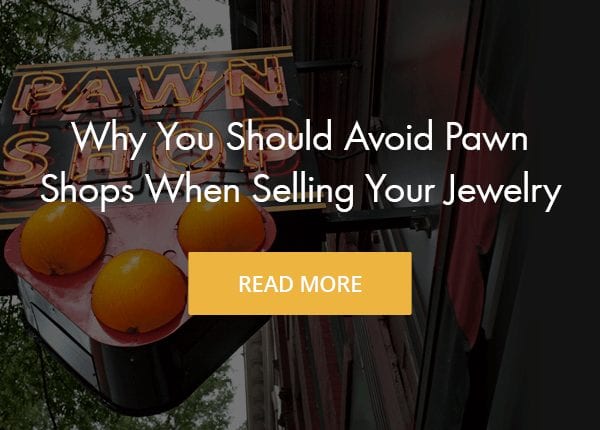 Why You Should Avoid Pawn Shops When Selling Your Jewelr