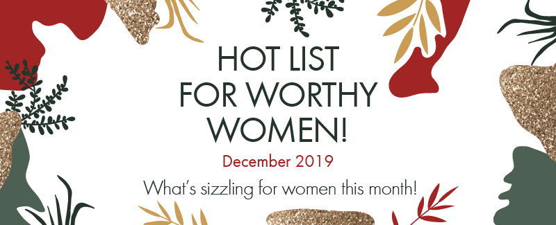 Worthy’s Hot List For December 2019: A Very Hot Holiday Season!