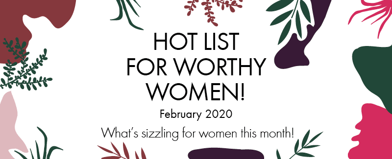 Worthy’s Febuary 2020 Hot List: All about Galentine’s